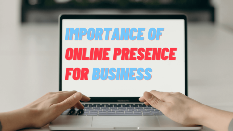 The Importance of Online Presence For Every Business